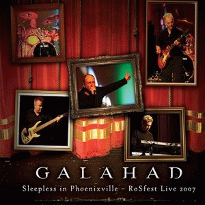 Galahad : Sleepless in Phoenixville - Rosfest Live 2007
